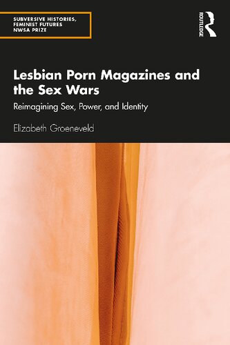 Lesbian Porn Magazines And The Sex Wars Reimagining Sex Power And Identity Elizabeth Groeneveld