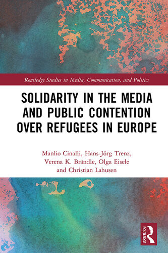 Solidarity In The Media And Public Contention Over Refugees In Europe Manlio Cinalli
