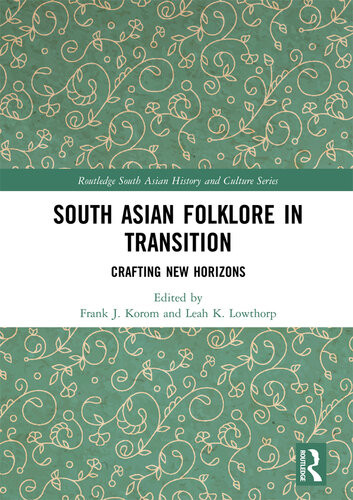 South Asian Folklore In Transition Frank J Korom Leah K Lowthorp