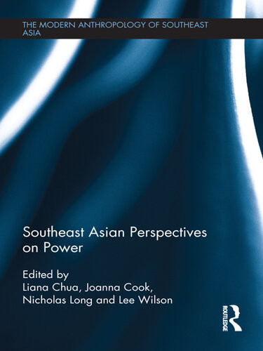 Southeast Asian Perspectives On Power Liana Chua Joanna Cook