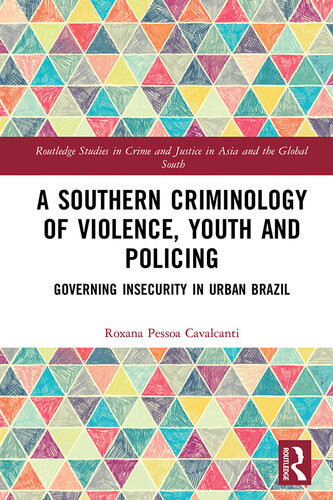 A Southern Criminology Of Violence Youth And Policing Roxana Pessoa Cavalcanti