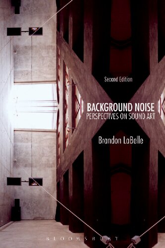 Background Noise Perspectives On Sound Art 2nd Edition Brandon Labelle