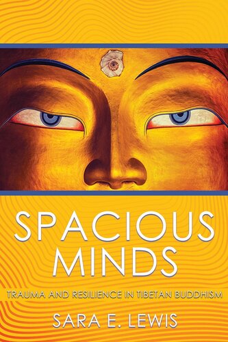 Spacious Minds Trauma And Resilience In Tibetan Buddhism Sara E Lewis