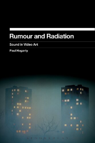 Rumour And Radiation Sound In Video Art Paul Hegarty