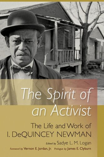 The Spirit Of An Activist The Life And Work Of I Dequincey Newman Sadye Lm Logan Ed