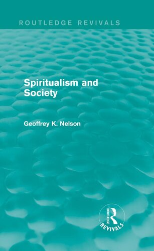 Spiritualism And Society Routledge Revivals G K Nelson