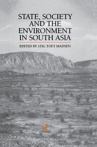 State Society And The Environment In South Asia Stig Toft Madsen