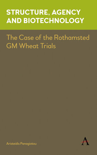 Structure Agency And Biotechnology The Case Of The Rothamsted Gm Wheat Trials Aristeidis Panagiotou