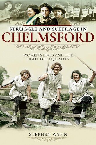 Struggle And Suffrage In Chelmsford Stephen Wynn