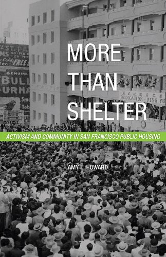 More Than Shelter Activism And Community In San Francisco Public Housing 1st Edition Amy L Howard