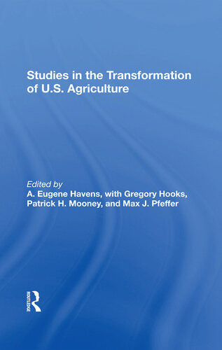 Studies In The Transformation Of Us Agriculture A Eugene Havens