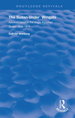 The Sudan Under Wingate Administration In The Angloegyptian Sudan 18991916 Gabriel Warburg