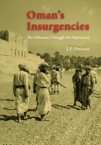 Omans Insurgencies The Sultanates Struggle For Supremacy J E Peterson