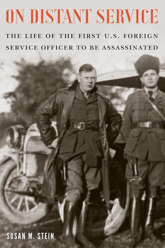 On Distant Service The Life Of The First U S Foreign Service Officer To Be Assassinated Susan M Stein