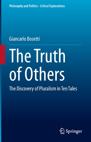 The Truth Of Others The Discovery Of Pluralism In Ten Tales Giancarlo Bosetti