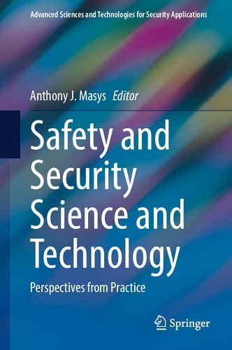 Safety And Security Science And Technology Perspectives From Practice Anthony J Masys