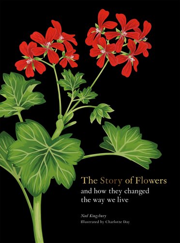 The Story Of Flowers And How They Changed The Way We Live Noel Kingsbury
