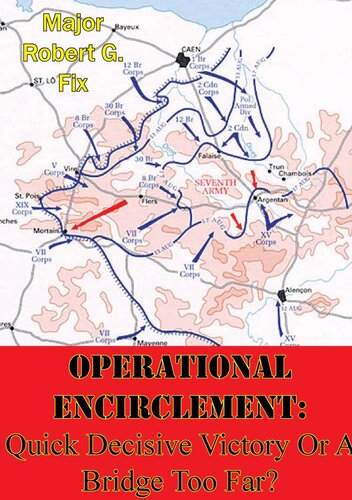 Operational Encirclement Quick Decisive Victory Or A Bridge Too Far Major Robert G Fix