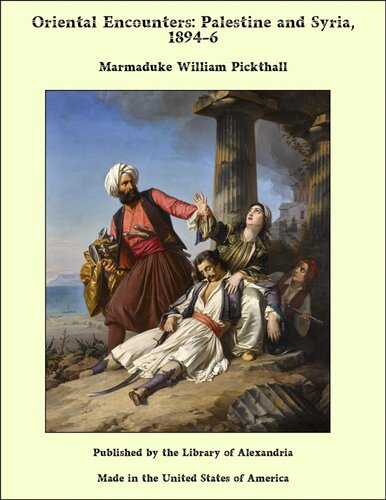 Oriental Encounters Palestine And Syria 18946 Marmaduke William Pickthall