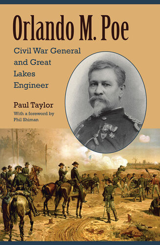 Orlando M Poe Civil War General And Great Lakes Engineer Paul Taylor