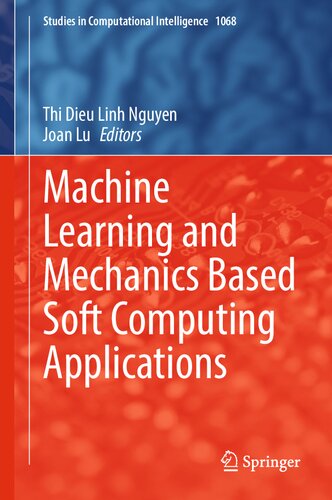 Machine Learning And Mechanics Based Soft Computing Applications 1st Edition Thi Dieu Linh Nguyen