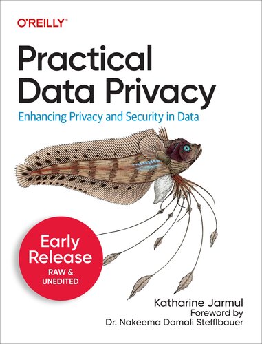 Practical Data Privacy 6th Early Release 6th Edition Katharine Jarmul