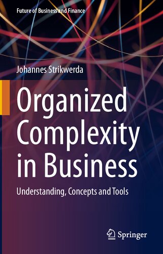 Organized Complexity In Business Understanding Concepts And Tools Johannes Strikwerda