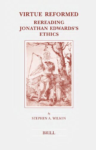 Virtue Reformed Rereading Jonathan Edwardss Ethics Stephen A Wilson