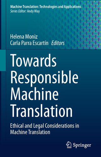 Towards Responsible Machine Translation Ethical And Legal Considerations In Machine Translation Helena Moniz