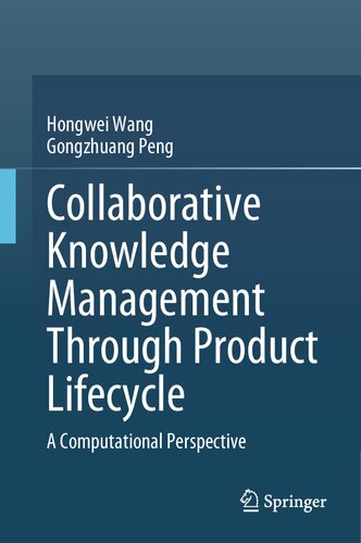 Collaborative Knowledge Management Through Product Lifecycle A Computational Perspective 1st Edition Hongwei Wang