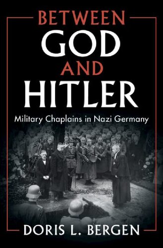 Between God And Hitler Military Chaplains In Nazi Germany Doris L Bergen