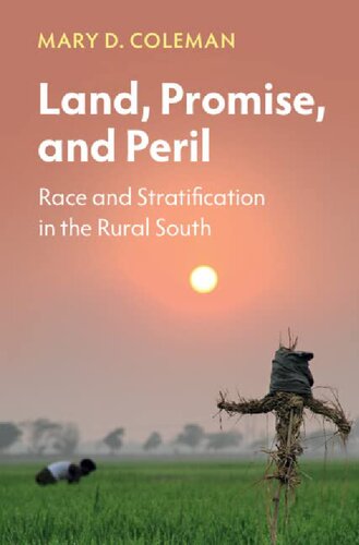 Land Promise And Peril Race And Stratification In The Rural South Mary D Coleman