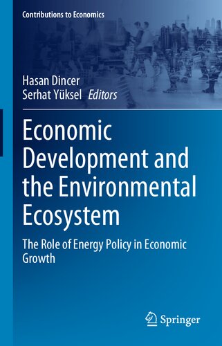 Economic Development And The Environmental Ecosystem The Role Of Energy Policy In Economic Growth Hasan Dincer