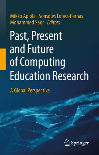 Past Present And Future Of Computing Education Research A Global Perspective Mikko Apiola