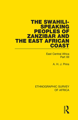 The Swahilispeaking Peoples Of Zanzibar And The East African Coast Arabs Shirazi And Swahili A H J Prins