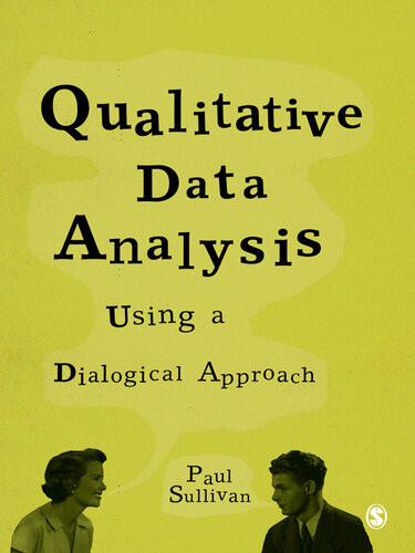 Qualitative Data Analysis Using A Dialogical Approach Paul Sullivan