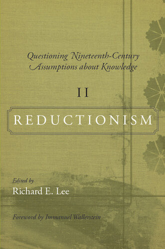 Questioning Nineteenthcentury Assumptions About Knowledge Ii Reductionism Illustrated Richard E Lee Editor