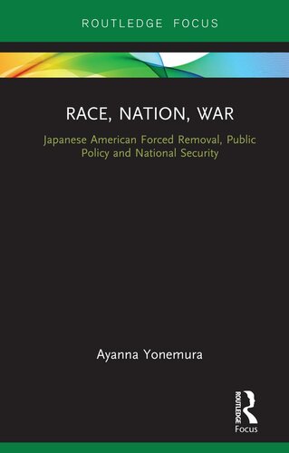 Race Nation War Japanese American Forced Removal Public Policy And National Security Ayanna Yonemura