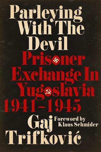 Parleying With The Devil Prisoner Exchange In Yugoslavia 19411945 Gaj Trifkovi