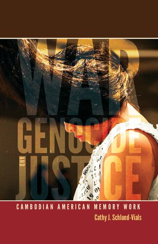 War Genocide And Justice Cambodian American Memory Work Cathy J Schlundvials