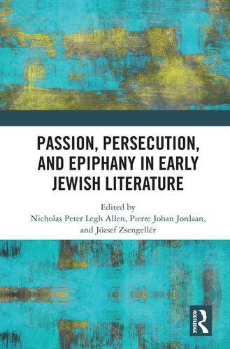 Passion Persecution And Epiphany In Early Jewish Literature Nicholas Peter Legh Allen
