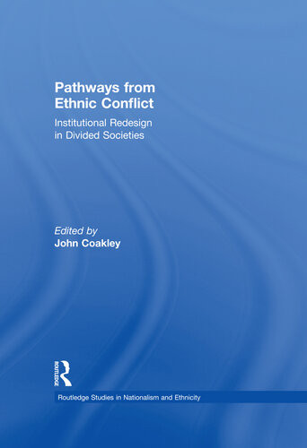 Pathways From Ethnic Conflict Institutional Redesign In Divided Societies John Coakley