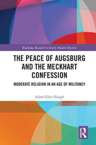 The Peace Of Augsburg And The Meckhart Confession Adam Glen Hough