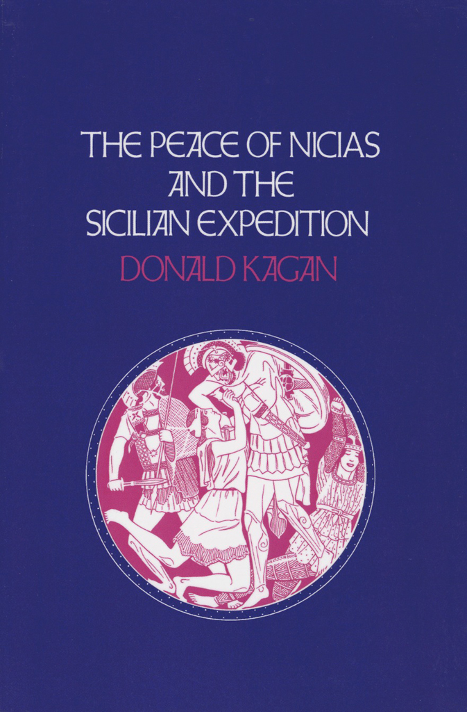 The Peace Of Nicias And The Sicilian Expedition A New History Of The Peloponnesian War 3 1st Edition Donald Kagan