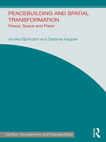 Peacebuilding And Spatial Transformation Annika Bjorkdahl Stefanie Kappler