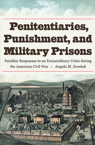 Penitentiaries Punishment And Military Prisons Angela M Zombek