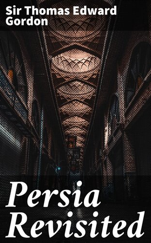 Persia Revisited Gordon Thomas Edward Sir