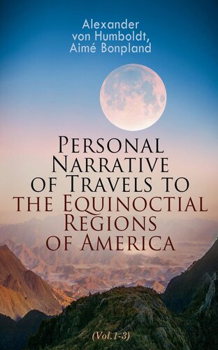 Personal Narrative Of Travels To The Equinoctial Regions Of America Vol13 Alexander Von Humboldt