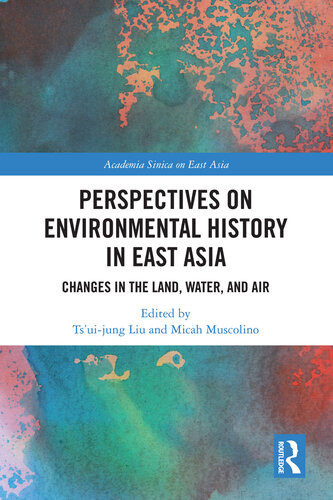 Perspectives On Environmental History In East Asia Cuirong Liu