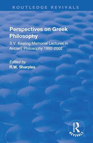 Perspectives On Greek Philosophy Sv Keeling Memorial Lectures In Ancient Philosophy 19922002 R W Sharples